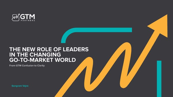 The New Role of Leaders in the Changing Go To Market World - Page 1